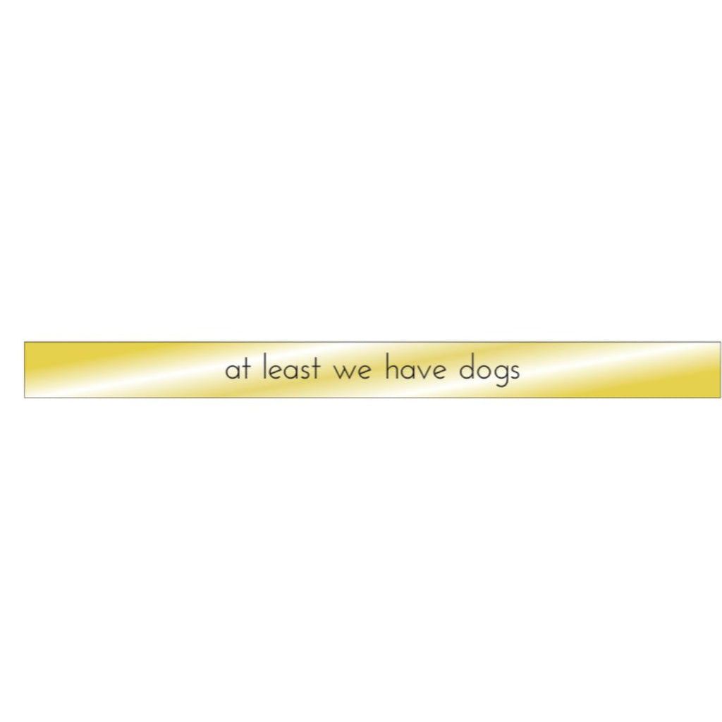 At Least We Have Dogs