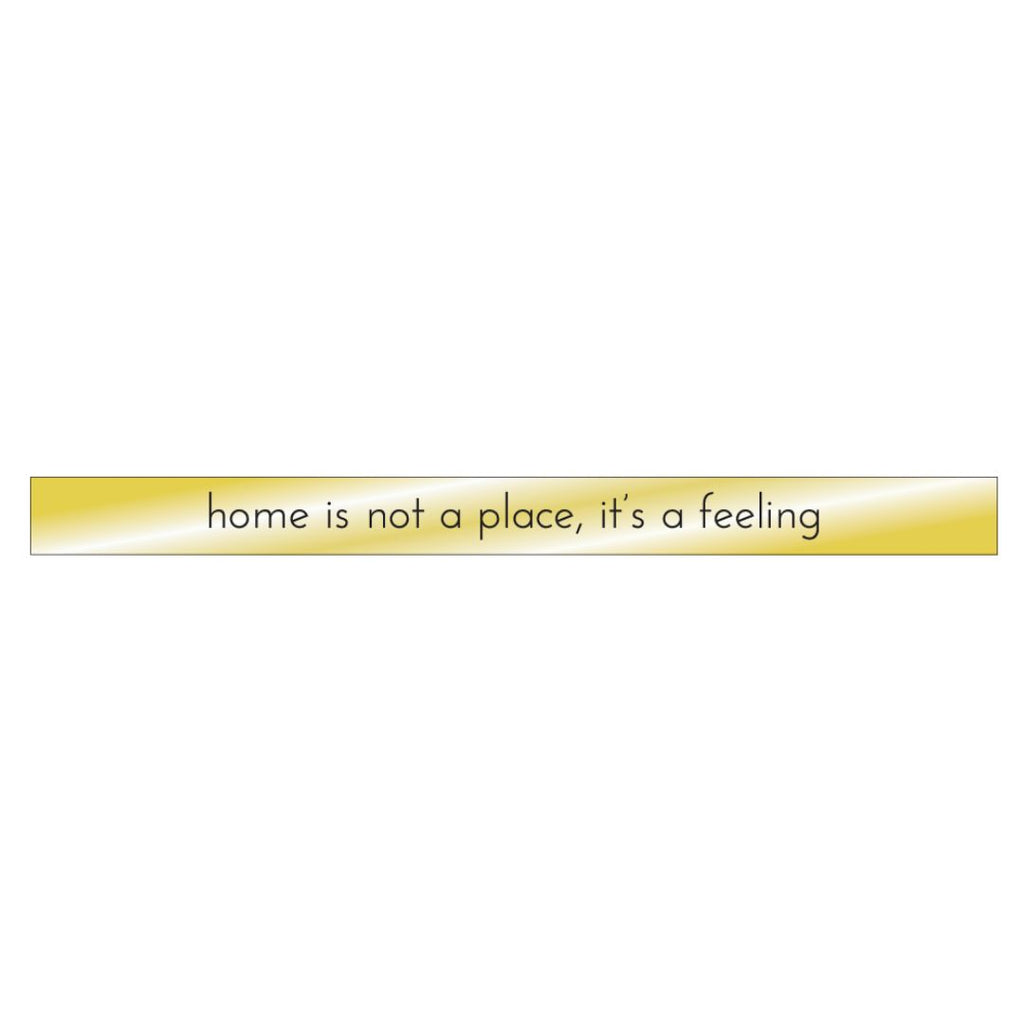 Home Is Not A Place, It's A Feeling