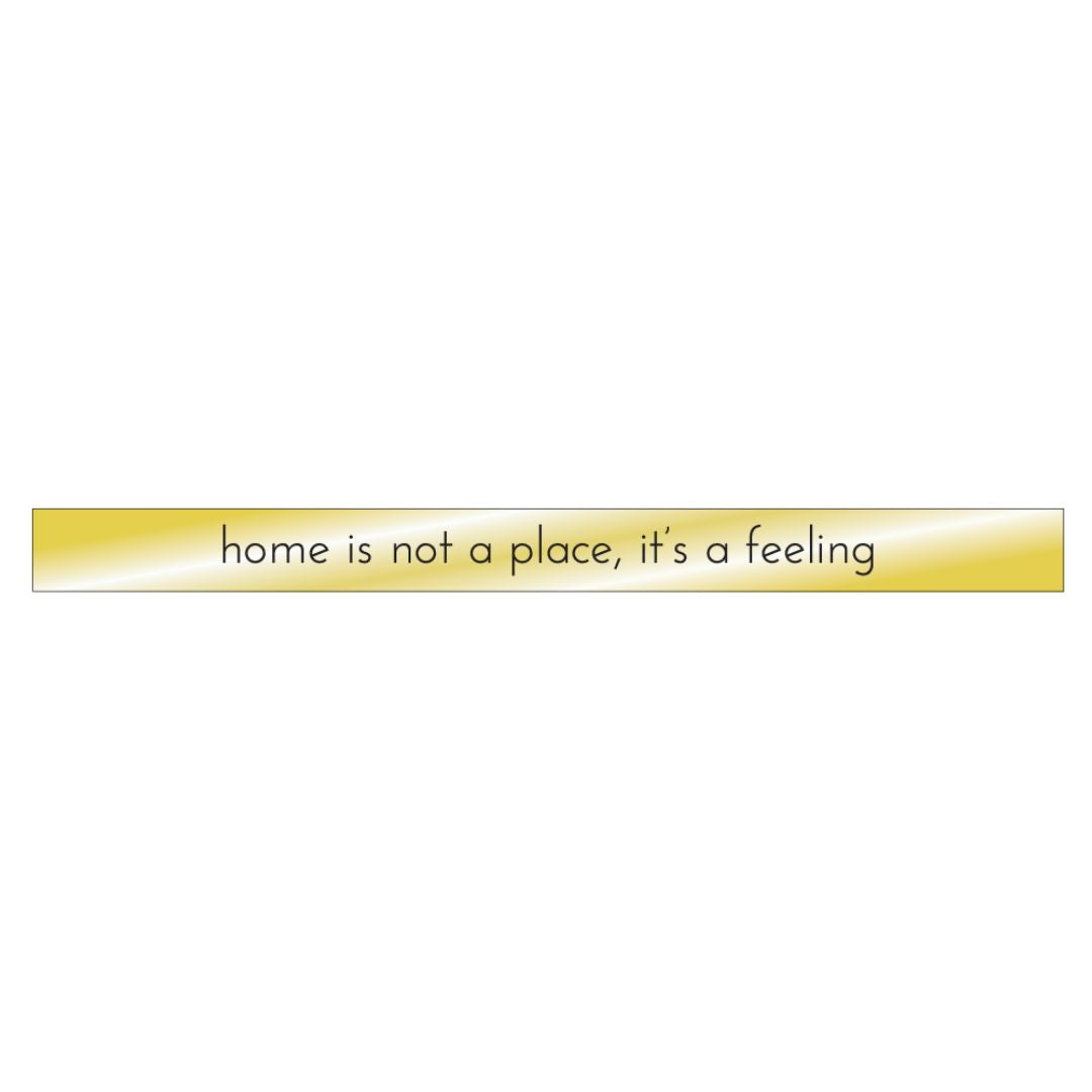 Home Is Not A Place, It's A Feeling