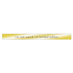 I'm Not Weird. I Am Limited Edition