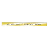 Let's Stay Home, It's Too Peoplely Outside