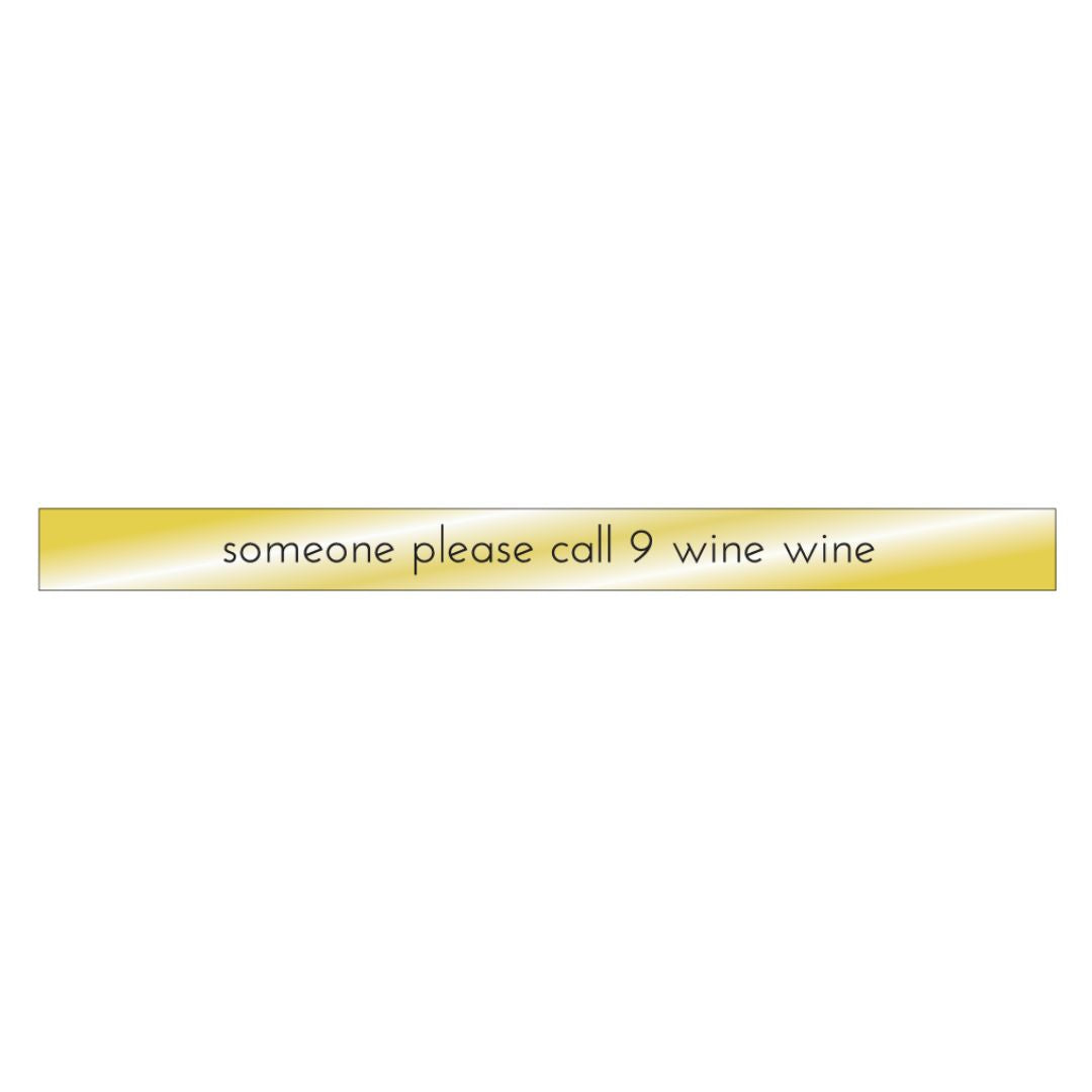 Someone Please Call 9 Wine Wine