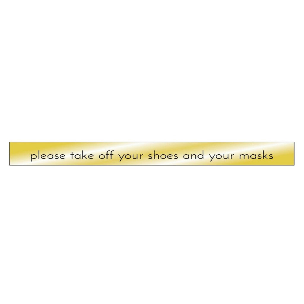 Please Take Off Your Shoes And Your Masks