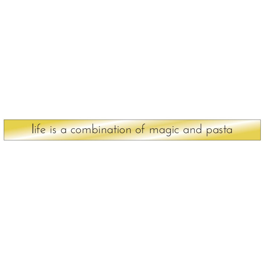 Life Is A Combination Of Magic And Pasta